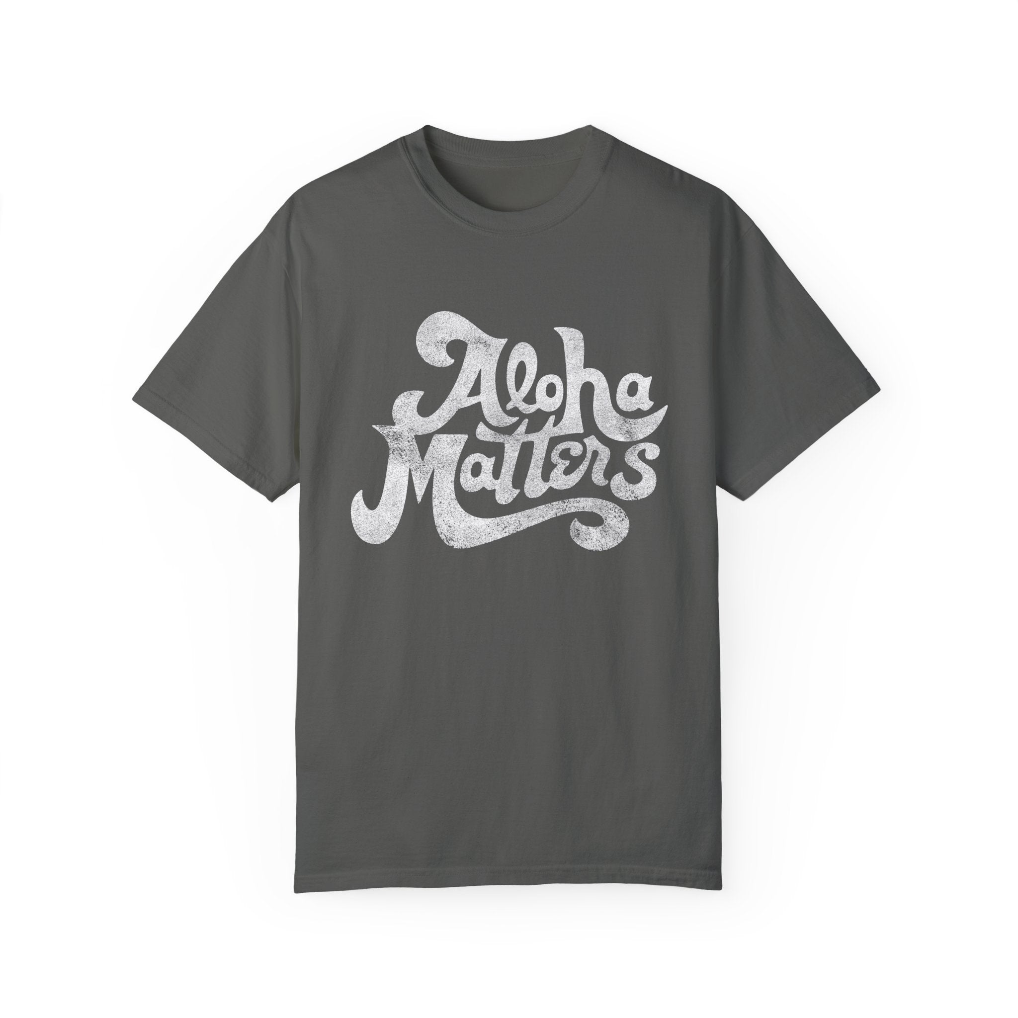 ALOHA MATTERS Custom Garment Dyed Cotton Tee