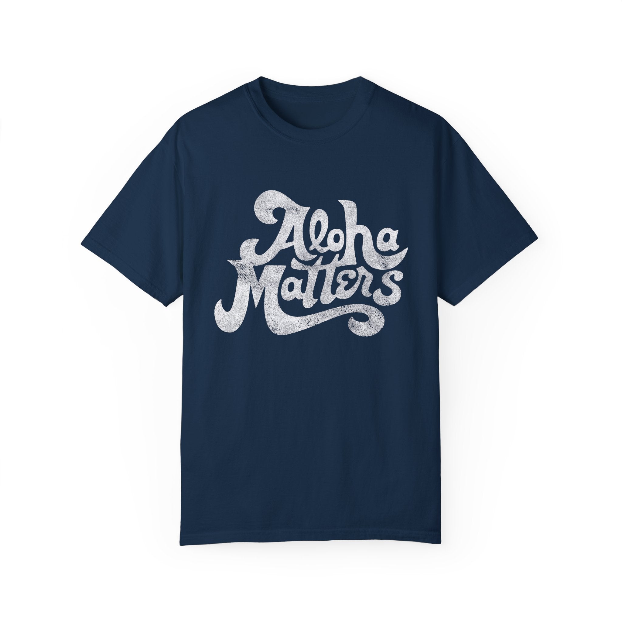 ALOHA MATTERS Custom Garment Dyed Cotton Tee