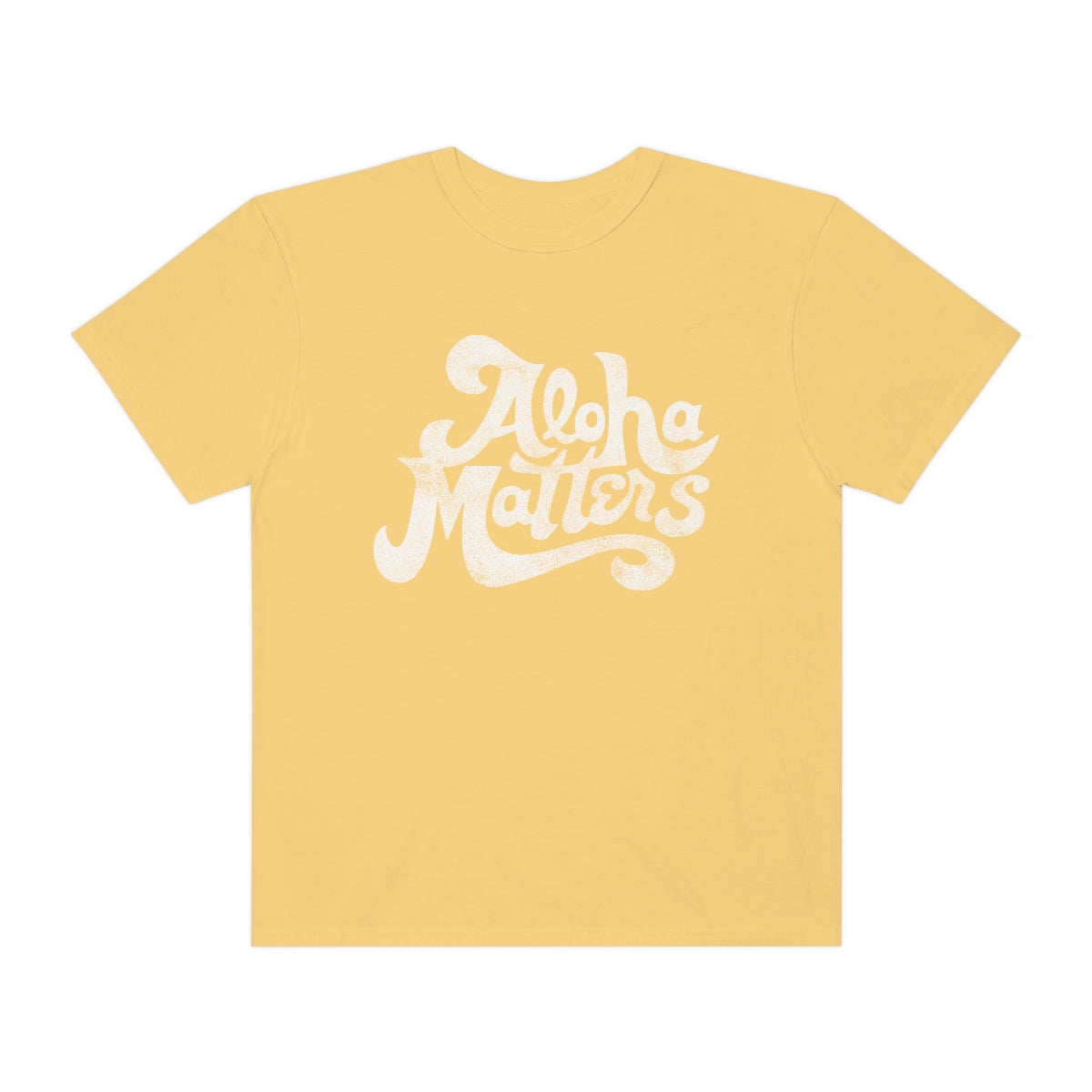 ALOHA MATTERS Custom Garment Dyed Cotton Tee